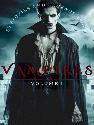 cover image of 50 Stories and Legends About VAMPIRES